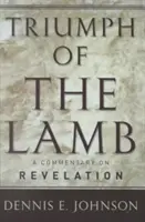 A bárány diadala: A Commentary on Revelation - Triumph of the Lamb: A Commentary on Revelation