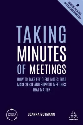 Az ülések jegyzőkönyvezése: Hogyan készítsünk hatékony, értelmes jegyzeteket, és hogyan támogassuk a fontos megbeszéléseket? - Taking Minutes of Meetings: How to Take Efficient Notes That Make Sense and Support Meetings That Matter