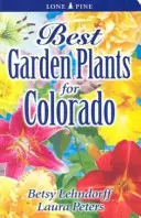 A legjobb kerti növények Colorado számára - Best Garden Plants for Colorado