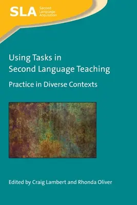 Feladatok használata a második nyelv tanításában: Gyakorlat különböző kontextusokban - Using Tasks in Second Language Teaching: Practice in Diverse Contexts