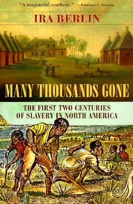 Sok ezren elmentek: A rabszolgaság első két évszázada Észak-Amerikában - Many Thousands Gone: The First Two Centuries of Slavery in North America