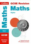 Collins GCSE Revision and Practice - New 2015 Curriculum Edition -- GCSE Maths Higher Tier: Revision Guide