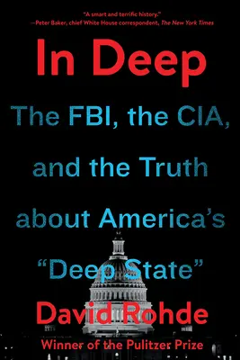 In Deep: Az FBI, a Cia és az igazság Amerika mély államáról - In Deep: The Fbi, the Cia, and the Truth about America's Deep State