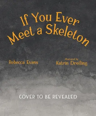 Ha valaha is találkozol egy csontvázzal - If You Ever Meet a Skeleton