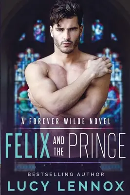 Felix és a herceg: Egy örök Wilde-regény - Felix and the Prince: A Forever Wilde Novel