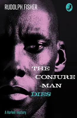 Conjure-Man Dies: A Harlem Mystery - A legelső afroamerikai krimi - Conjure-Man Dies: A Harlem Mystery - The First Ever African-American Crime Novel