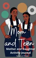 Anya és tini: An Activity Journal and Diary for Mother and Daughter (Tevékenységnapló és napló anyának és lányának) - Mom and Teen: An Activity Journal and Diary for Mother and Daughter