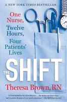 A váltás: Egy nővér, tizenkét óra, négy beteg élete - The Shift: One Nurse, Twelve Hours, Four Patients' Lives