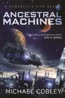 Stroje předků - román Oheň lidstva - Ancestral Machines - A Humanity's Fire novel