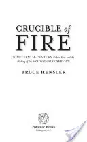 A tűz olvasztótégelye: A tizenkilencedik századi városi tüzek és a modern tűzoltóság kialakulása - Crucible of Fire: Nineteenth-Century Urban Fires and the Making of the Modern Fire Service