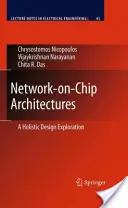 Network-On-Chip Architectures: A Holistic Design Exploration