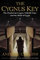 A Cygnus kulcs: A denisovai örökség, a Gbekli Tepe és Egyiptom születése - The Cygnus Key: The Denisovan Legacy, Gbekli Tepe, and the Birth of Egypt