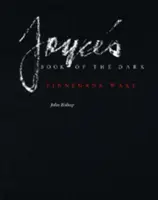 Joyce könyve a sötétségről, 1.: Finnegans Wake - Joyce's Book of the Dark, 1: Finnegans Wake