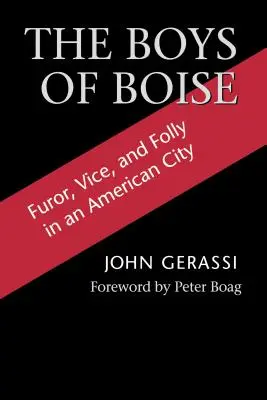 A Boise-i fiúk: Furor, erkölcstelenség és bolondság egy amerikai városban - The Boys of Boise: Furor, Vice and Folly in an American City