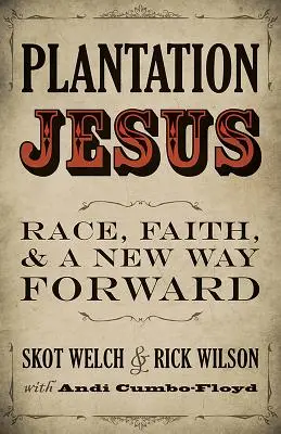 Plantation Jesus: Race, Faith, and a New Way Forward (Faj, hit és egy új út előre) - Plantation Jesus: Race, Faith, and a New Way Forward