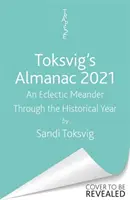 Toksvig Almanachja 2021: Egy eklektikus kanyargás a történelmi év során Sandi Toksvig - Toksvig's Almanac 2021: An Eclectic Meander Through the Historical Year by Sandi Toksvig