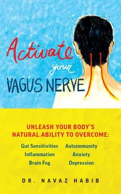 Aktiváld a vagusideget: Engedje szabadjára teste természetes gyógyító képességét - Activate Your Vagus Nerve: Unleash Your Body's Natural Ability to Heal