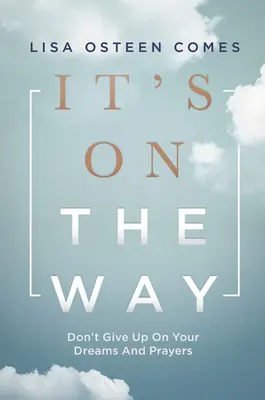 Úton van: Ne add fel álmaidat és imáidat! - It's on the Way: Don't Give Up on Your Dreams and Prayers