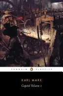 A tőke: kötet: A politikai gazdaságtan kritikája - Capital: Volume 1: A Critique of Political Economy