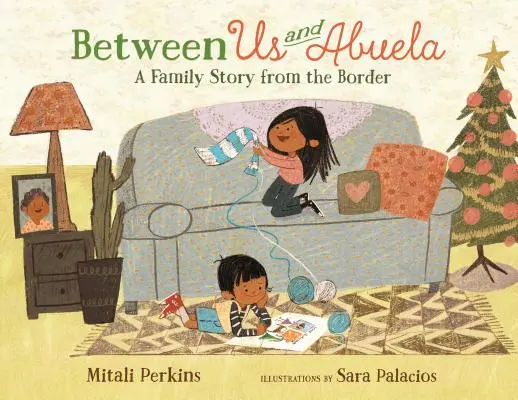 Köztünk és Abuela között: Egy családi történet a határról - Between Us and Abuela: A Family Story from the Border