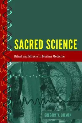 A szent tudomány: Rituálé és csoda a modern orvostudományban - Sacred Science: Ritual and Miracle in Modern Medicine