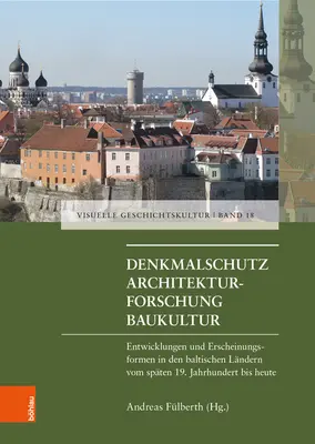 Műemlékvédelem - Építészeti kutatás - Építkezési kultúra: Fejlődések és megjelenési ízek a balti országokban a 19. század végétől napjainkig. - Denkmalschutz - Architekturforschung - Baukultur: Entwicklungen Und Erscheinungsfromen in Den Baltischen Landern Vom Spaten 19. Jahrhundert Bis Heute