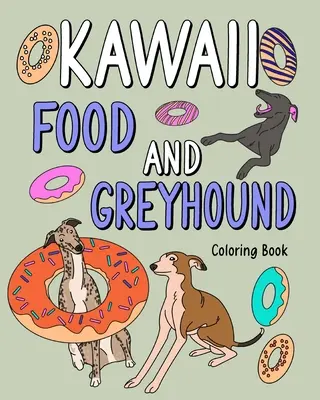 Kawaii Food és agár színező könyv - Kawaii Food and Greyhound Coloring Book