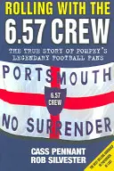 Gurulás a 6.57 Crew-val - A Pompey legendás futballszurkolóinak igaz története - Rolling with the 6.57 Crew - The True Story of Pompey's Legendary Football Fans