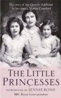 Kis hercegnők - A királynő gyermekkorának rendkívüli története a dadája által - Little Princesses - The extraordinary story of the Queen's childhood by her Nanny