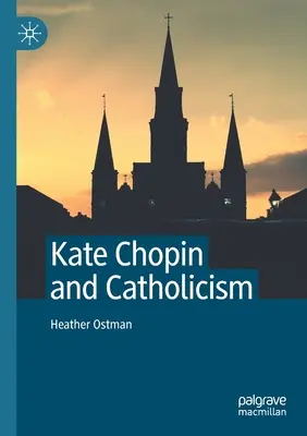 Kate Chopin és a katolicizmus - Kate Chopin and Catholicism