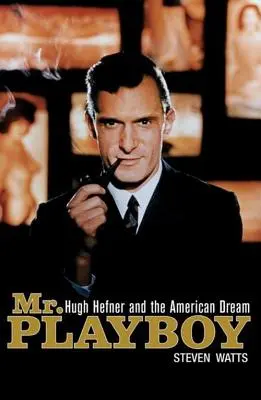 Mr. Playboy: Hugh Hefner és az amerikai álom - Mr. Playboy: Hugh Hefner and the American Dream