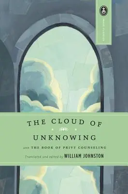 A Tudatlanság Felhője: És a titkos tanácsadás könyve - The Cloud of Unknowing: And the Book of Privy Counseling