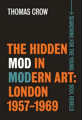 A rejtett Mod a modern művészetben: London, 1957-1969 - The Hidden Mod in Modern Art: London, 1957-1969