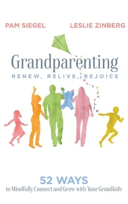 Grandparenting: Megújulni, újraélni, örülni - Grandparenting: Renew, Relive, Rejoice