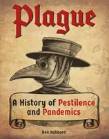 Pestis - A pestis és a járványok története - Plague - A History of Pestilence and Pandemics