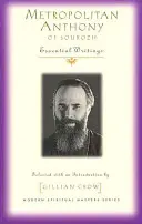 Szurozsi Antal metropolita: Szurozsics: Essential Writings: Essential Writings - Metropolitan Anthony of Sourozh: Essential Writings