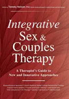 Integratív szex- és párterápia: Egy terapeuta útmutatója az új és innovatív megközelítésekhez - Integrative Sex & Couples Therapy: A Therapist's Guide to New and Innovative Approaches