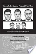 Harry Roberts és Foxtrot One-One: A Shepherd's Bush-i mészárlás - Harry Roberts and Foxtrot One-One: The Shepherd's Bush Massacre