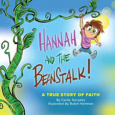 Hannah és a paszuly: A hit igaz története - Hannah and the Beanstalk: A True Story of Faith