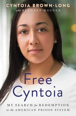 Free Cyntoia: Megváltáskeresésem az amerikai börtönrendszerben - Free Cyntoia: My Search for Redemption in the American Prison System