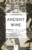 Ősi bor: A szőlőművelés eredetének kutatása - Ancient Wine: The Search for the Origins of Viniculture