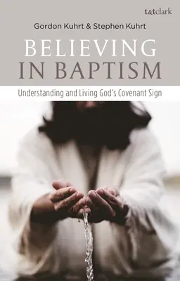 Hinni a keresztségben: Isten szövetségi jelének megértése és megélése - Believing in Baptism: Understanding and Living God's Covenant Sign