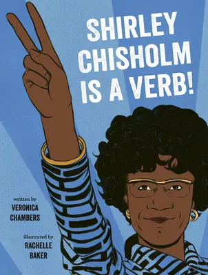 Shirley Chisholm egy ige - Shirley Chisholm Is a Verb