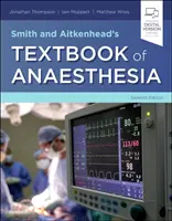 Smith and Aitkenhead's Textbook of Anaesthesia (Smith és Aitkenhead aneszteziológiai tankönyve) - Smith and Aitkenhead's Textbook of Anaesthesia