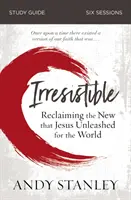 Ellenállhatatlan tanulmányi útmutató: Reclaiming the New That Jesus Unleashed for the World (Az új, amit Jézus szabadított fel a világ számára) - Irresistible Study Guide: Reclaiming the New That Jesus Unleashed for the World