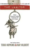 A házmester: Hogyan változtatott meg egy váratlan barátság egy vezérigazgatót és a vállalatát - The Janitor: How an Unexpected Friendship Transformed a CEO and His Company