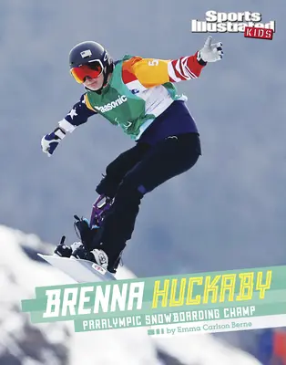 Brenna Huckaby: Huckaby Huckaby: Paralimpiai bajnok snowboardos - Brenna Huckaby: Paralympic Snowboarding Champ