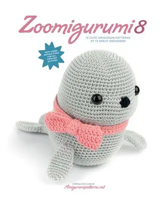 Zoomigurumi 8: 15 aranyos amigurumi minta 13 nagyszerű tervezőtől - Zoomigurumi 8: 15 Cute Amigurumi Patterns by 13 Great Designers