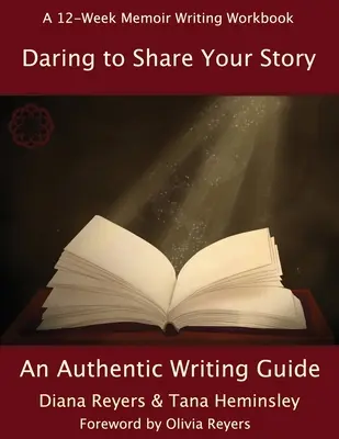 Merd megosztani a történetedet: An Authentic Writing Guide - Daring To Share Your Story: An Authentic Writing Guide