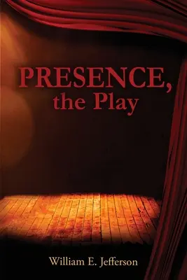 A jelenlét, a színdarab - Presence, the Play